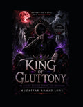 King of Gluttony: The Rise of Hunger, Power, and Obsession by Muzaffar Ahmad Lone