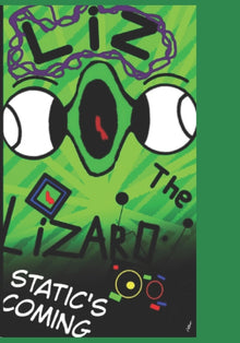 Liz the lizard: static's coming: by Anas abouzeid