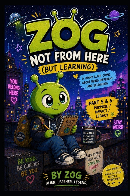 Zog: NOT FROM HERE (BUT LEARNING): A Funny Alien Comic About Being Different