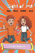 Sight of Me: Sight Word Books: I Can Dance