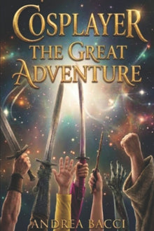 Cosplayer the Great Adventure: A modern fantasy between fairs and parallel worlds