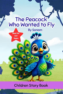 The Peacock Who Wanted to Fly: A Children's Story About Confidence, Self-Love, Friendship and Being Yourself