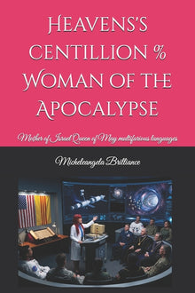 Heavens's centillion % Woman of the Apocalypse: Mother of Israel Queen of May multifarious languages