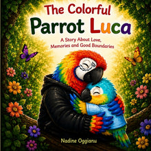 The Colorful Parrot Luca: A story about love, memories and good boundaries