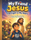 My Friend Jesus The Light in My Heart: A Christian Comic Book for Kids Abou Courage, Kindness, Prayer, Forgiveness, and Hope