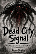 Dead City Signal: A Post-Apocalyptic Alien Invasion Graphic Novel