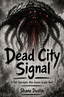 Dead City Signal: A Post-Apocalyptic Alien Invasion Graphic Novel