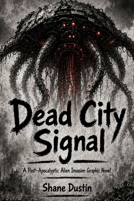 Dead City Signal: A Post-Apocalyptic Alien Invasion Graphic Novel