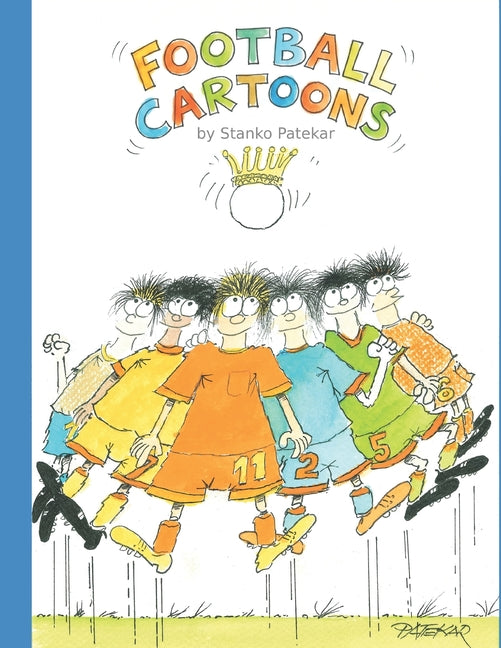 Football Cartoons: 60 original cartoons every football fan will recognize