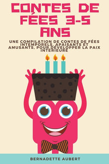 Contes de fées 3-5 ans: Une compilation de contes de fées intemporels, apaisants et amusants, pour développer la paix intérieure