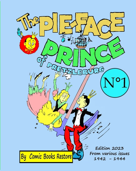 The Pie-face Prince of Pretzleburg. N°1: Edition 2023, from various issues 1942-1944