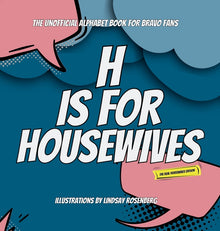 H Is for Housewives: The Unofficial Alphabet Book for Bravo Fans