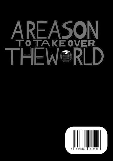 A Reason to Take Over the World Completed Vol 1
