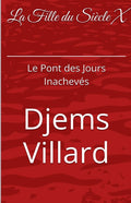 La Fille Du Siècle X: Le Pont des Jours Inachevés
