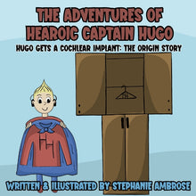 The Adventures of Hearoic Captain Hugo: Hugo Gets A Cochlear Implant: The Origin Story