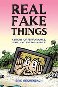 Real Fake Things: A Story of Performance, Fame, and Finding Myself