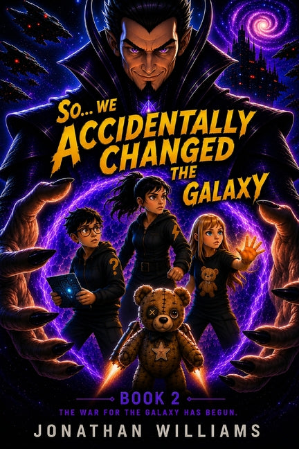 So...We Accidentally Changed The Galaxy: Book 2 The War For The Galaxy Has Begun