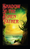 Shadow of the Ashen Father - Book One: A Fantasy Adventure Forged in Fire and Loss