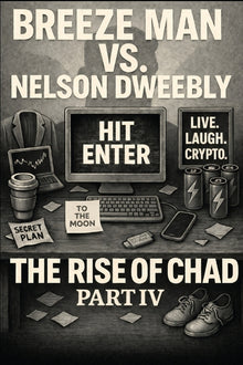 Breeze Man vs. Nelson Dweebly: The Rise of Chad Part IV