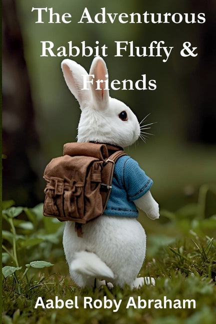 The Adventurous Rabbit Fluffy and Friends