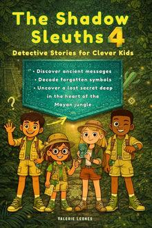 The Shadow Sleuths: Mystery Detective Stories for Clever Kids Ages 9-12: Discover ancient messages, decode forgotten symbols, and uncover a lost secre