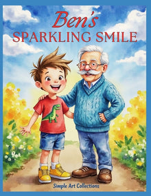 Ben's Sparkling Smile: A Sweet Story About Listening, Healthy Habits, and Happy Smiles
