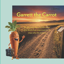 Garrett the Carrot: A cute story about a little carrot who discovers the significance of following his dream.