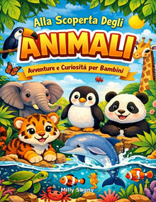 Alla Scoperta Degli ANIMALI: Avventure e Curiosità per bambini