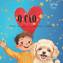 O Cão que Mudou a Minha Vida: Uma história doce sobre crescer com um melhor amigo