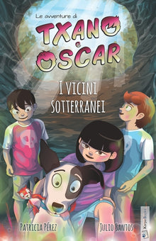 Txano e Óscar 6 - I vicini sotterranei: Libri illustrati di mistero e avventura per bambini (7-12 anni)