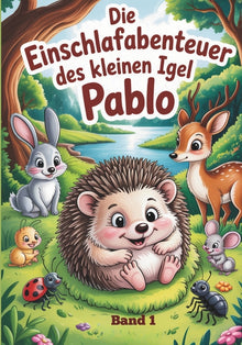 Die Einschlafabenteuer des kleinen Igel Pablo: Band 1