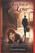 Toxins of Love: It was necessary to survive them to finally understand what love is.