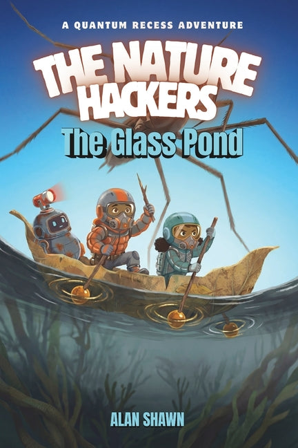 The Glass Pond: A Graphic Novel about Walking on Water, Giant Predators, and the Trap Beneath Your Feet