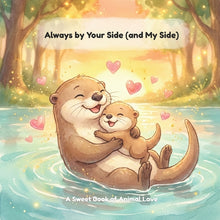 Always by Your Side (and My Side): A Sweet Book of Animal Love for Toddlers and Preschoolers