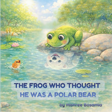 The Frog Who Thought He Was a Polar Bear: A Heartwarming Story About Finding Your True Self