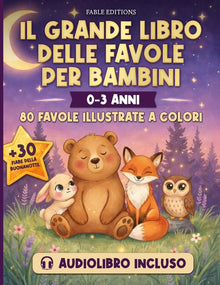 IL GRANDE LIBRO DELLE FAVOLE PER BAMBINI (0-3 anni): Audiolibro Incluso 80 Favole Illustrate + 30 Storie della Buonanotte Il Compagno Serale che Trasf