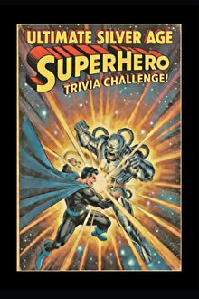 The Ultimate Silver Age Comics Superhero Trivia Challenge: Think you know the Silver Age? Put your knowledge to the ultimate test with this action-pac
