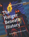 The Hunger Beneath History: Supreme Unc Book II part I