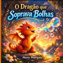 O Dragão Que Soprava Bolhas: Uma aventura mágica sobre ser diferente e especial