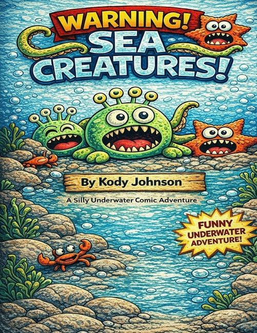 Warning! Sea Creatures!: Two Comic Adventures Featuring Attack of Captain Bubblebeard