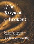 The Serpent Awakens: Supreme Unc: Promethean Bloodlines Book I part II