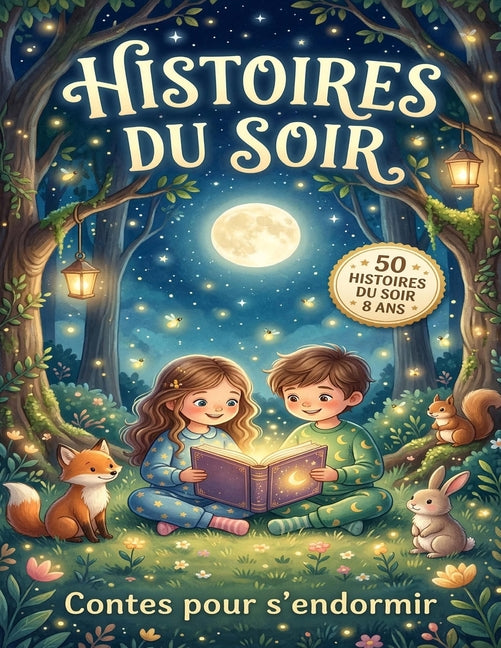 50 Histoires du Soir 8 ans: Contes courts et illustrés pour un rituel du coucher apaisant