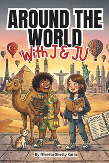 Around the World with J and Ju: A Hilarious Kids' Adventure Story About Travel, Bravery, New Friends and the Joy of Exploring Our Amazing World: A Fun