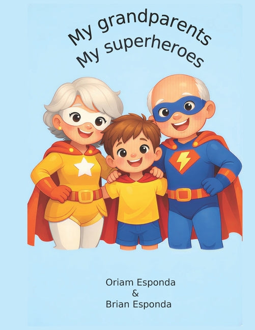 My Grandparents, My Superheroes: A heartwarming story about the love, laughter, and special bond shared between grandparents and grandchildren.