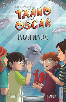Txano et Oscar 10 - La cage de verre: Livres d'aventures et de mystères pour enfants curieux (7 - 12 ans)