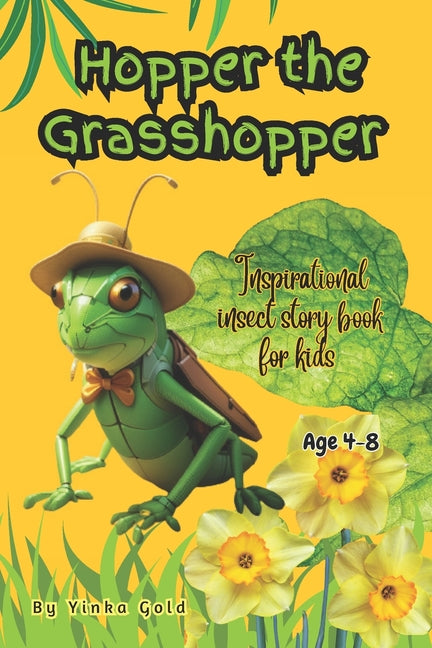 Hopper The Grasshopper: Inspirational insect story book for kids age 4-8,3-5,2-4,2-8, Story book for kids age 2-4,2-6,3-5,2-8,4-8