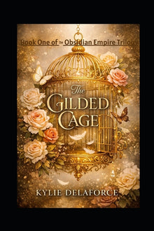 The Gilded Cage: Book One of The Obsidian Empire Trilogy