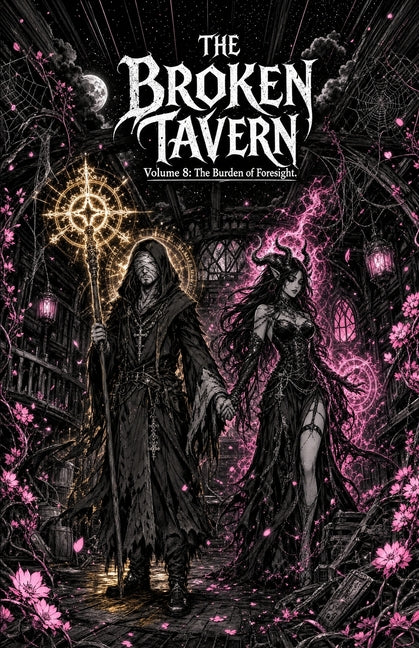 The Broken Tavern Volume 8: Burden of Foresight.: The Burden of Foresight
