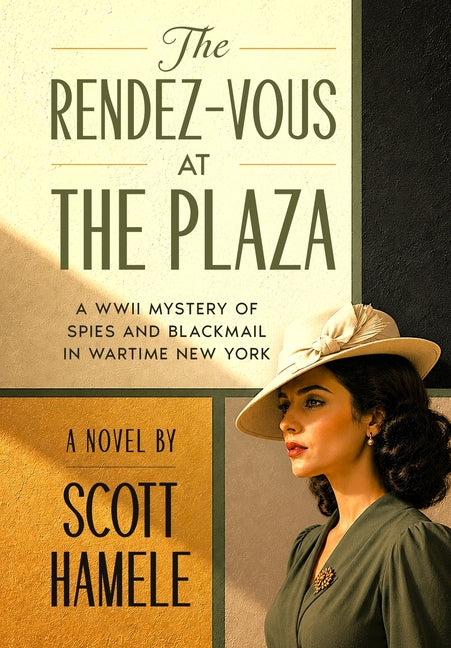 The Rendez-Vous at The Plaza: A WWII Mystery of Spies and Blackmail in Wartime New York