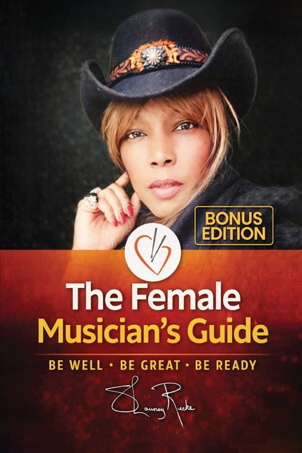 The Female Musician's Guide: Be Well Be Great Be Ready